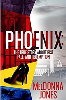 Paperback Phoenix: A true story about a rise ,fall , and redemption Book