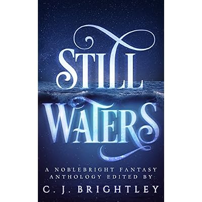 Still Waters: A Noblebright Fantasy Anthology