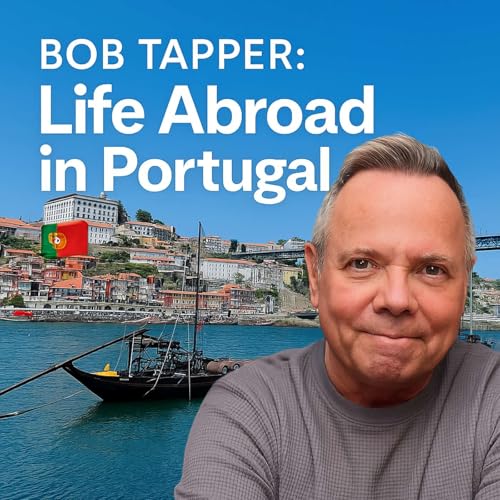 Life Abroad in Portugal with Bob Tapper 🇵🇹 cover art