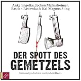  Der Spott des Gemetzels: Kriminalgeschichten