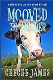 Mooved to Murder: A Milk It For All It's Worth Mystery (A Chelsea Lawson Cozy Mystery)
