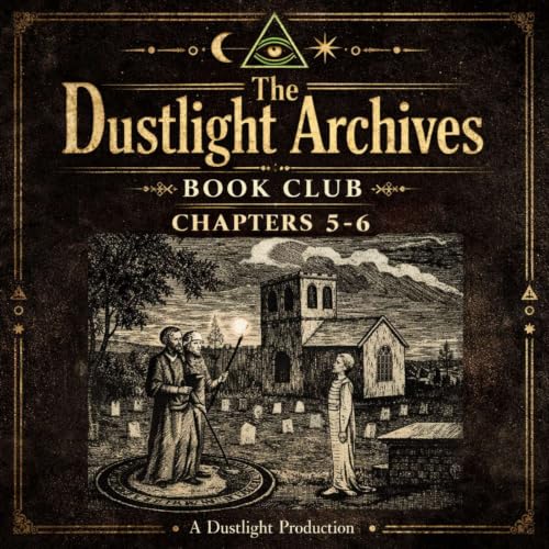 The Dustlight Archives Book Club: Sinister Forces: The Nine: Chapters 5-6 (Preview)