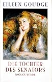  Goudge, Eileen: Die Töchter des Senators. - Verlag: Lübbe