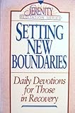 Setting New Boundaries: Daily Devotions for Those in Recovery (The Serenity Meditation Series)