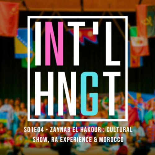 S01E04 - Zaynab El Hakour : Cultural Show, RA Experience, & Morocco