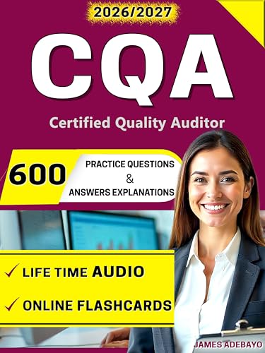 CQA Exam Prep 2026–2027: Achieve ASQ Certification Success with 600 Practice Questions, Expert Answers, and Step-by-Step Rationales