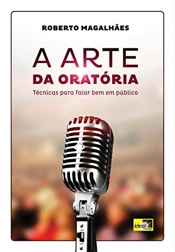 A arte da oratória: técnicas para falar bem em publico