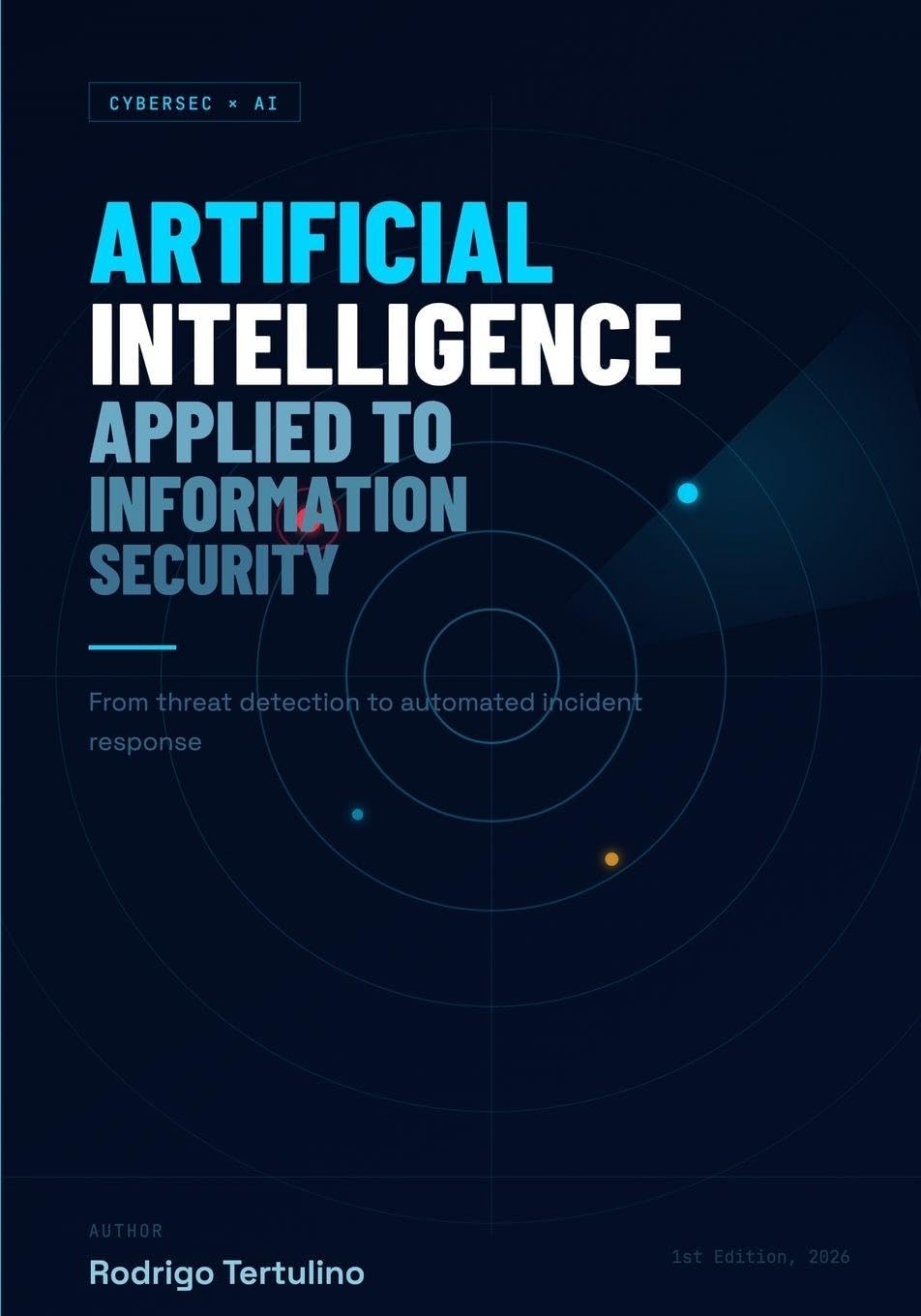 Artificial Intelligence Applied to Information Security: From threat detection to automated incident response