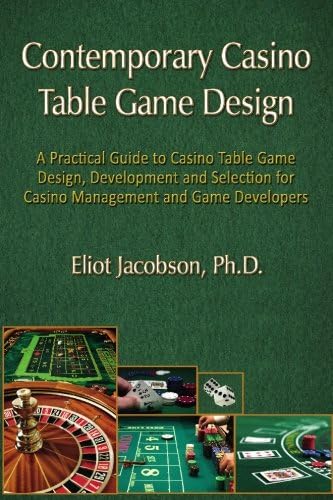 Contemporary Casino Table Game Design: A Practical Guide to Casino Table Game Design, Development and Selection for Casino Management and Game Developers Paperback – May 26, 2010