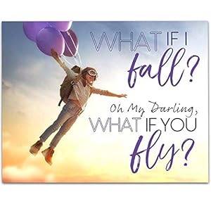 What If I Fall Oh My Darling What If You Fly Inspirational Quotes Poster for Home Office Decor Motivational Uplifting Gift Idea Flying Kid in Balloons 11×14 Unframed Typography Art Print Poster