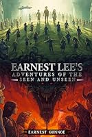 Earnest Lee’s Adventure of the Seen and Unseen 1972895109 Book Cover