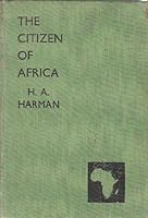 The Citizen of Africa: A study of his past, present and future needs B002TIN0ZI Book Cover