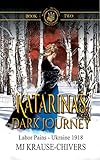 ukraine vor 1918  Katarina\'s Dark Journey: Labor Pains — Ukraine 1918 (Russian Mennonite Chronicles Book 2) (English Edition)