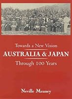 Towards a New Vision: Australia and Japan Through 100 Years 086417926X Book Cover