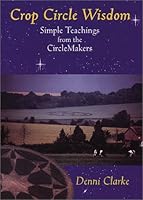 Crop Circle Wisdom: Simple Teachings from the Circlemakers 1929341059 Book Cover