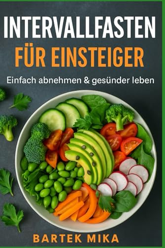 Intervallfasten für Einsteiger: Einfach abnehmen & gesünder leben