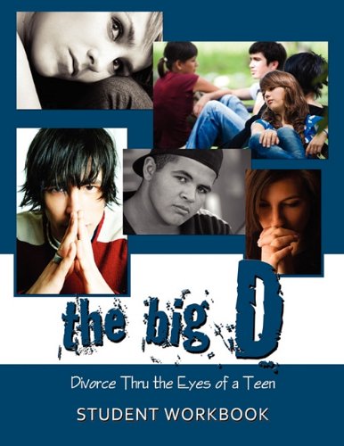 The Big D; Divorce Thru the Eyes of a Teen Student Workbook