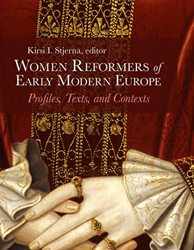 Women Reformers Of Early Modern Europe: Profiles, Texts, And Contexts #TOP19