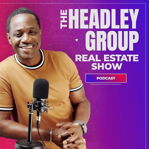 The Headley Group Real Estate Podcast Podcast Por The Headley Group Real Estate Show arte de portada
