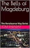  The Renaissance Way Series: The Bells of Magdeburg (English Edition)