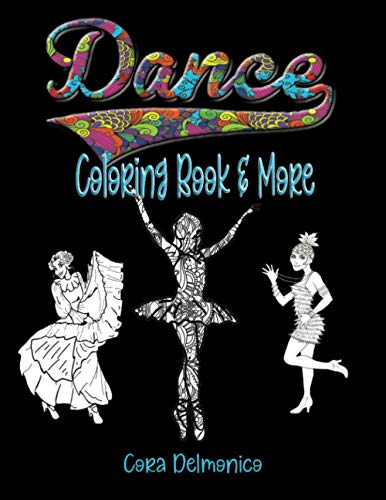 Dance Coloring Book and More: Coloring pages featuring ballet, ballroom, hip hop,...