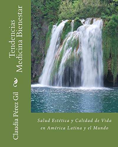 Tendencias Medicina Bienestar: Salud Estética y Calidad de Vida en América Latina y el Mundo (Spanish Edition)