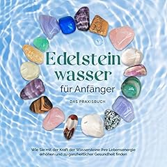 Edelsteinwasser f&uuml;r Anf&auml;nger - Das Praxisbuch Titelbild
