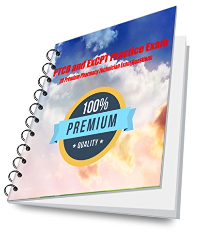 PTCB and ExCPT Practice Exam Questions: PTCB Practice Test and Questions (Exam Learning Solutions: PTCB Book 2)
