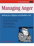 Managing Anger: A Handbook of Proven Techniques (The Emotional First Aid Series