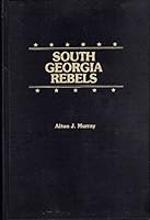 South Georgia rebels: The true wartime experiences of the 26th Regiment, Georgia Volunteer Infantry, Lawton-Gordon-Evans Brigade, Confederate States Army, 1861-1865 B0006CUKAW Book Cover