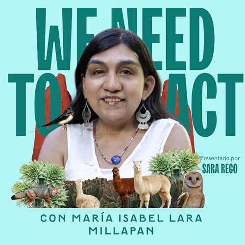 Season 2 | Ep. 39 (Spanish/Espa&ntilde;ol) - Entre Poes&iacute;a y Tierra: Manteniendo la Cultura Mapuche con Mar&iacute;a Isabel Lara Millapan