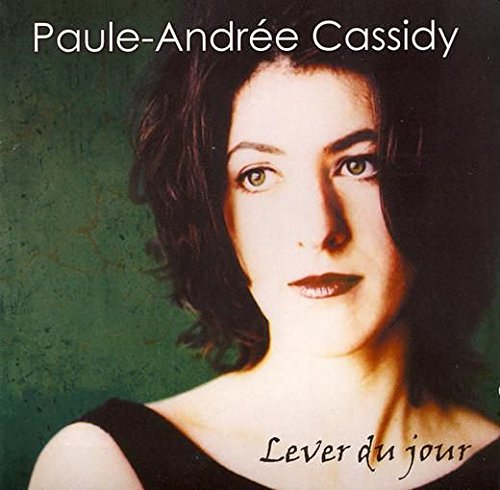 Lever du jour [Audio CD] Cassidy, Paule-Andree