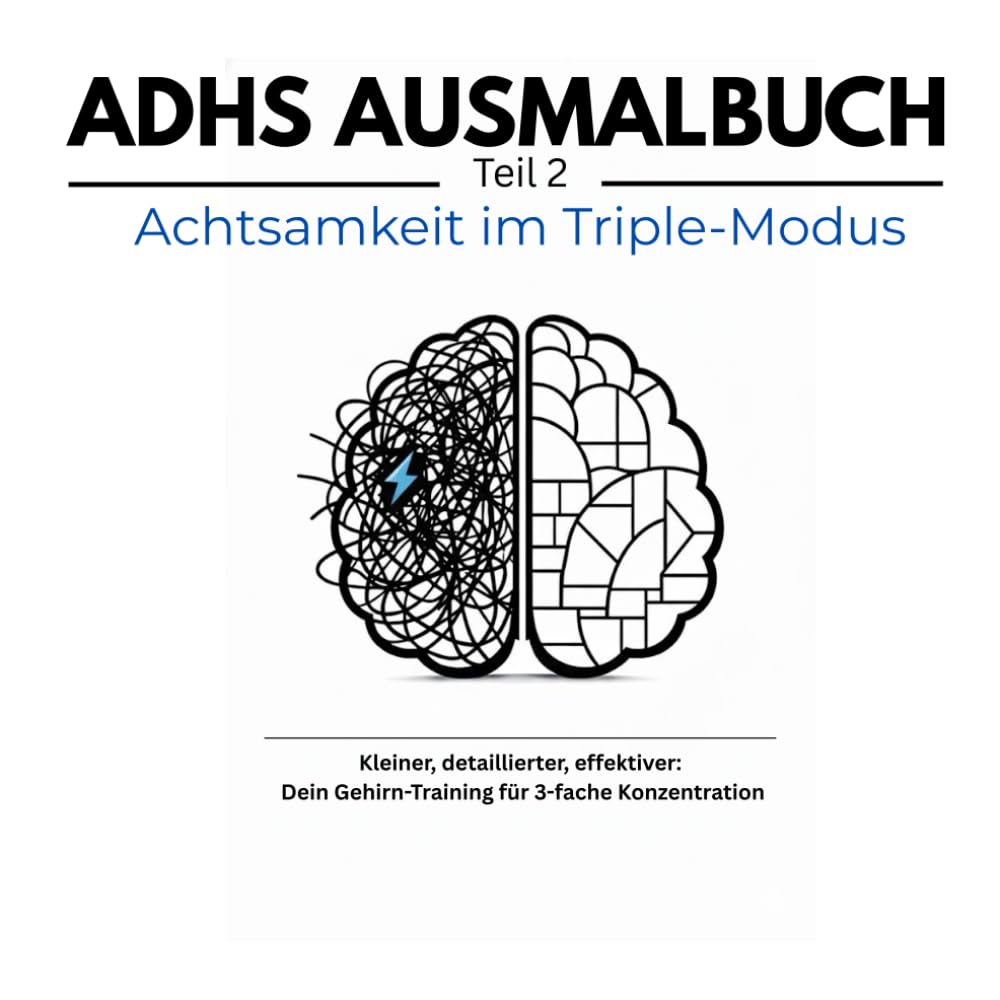 ADHS Ausmalbuch Teil 2: Achtsamkeit im Triple-Modus