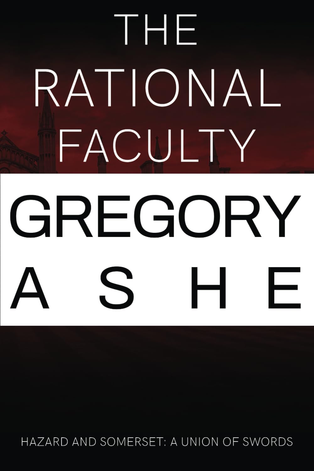 The Rational Faculty: 1 (Hazard and Somerset: A Union of Swords)