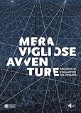 Meravigliose Avventure. Racconti Di Viaggiatori Del Passato. Catalogo Della Mostra (Modena, 22 Settembre 2018-6 Gennaio 2018). Ediz. A Colori - 2