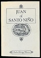 Juan of Santo Ni~no: An Authentic Account of Pioneer Life in New Mexico 1863-1864 0913270229 Book Cover