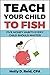 Teach Your Child to Fish: Five Money Habits Every Child Should Master