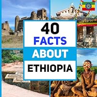 40 Facts About Ethiopia: For Kids, Fun Facts About Ethiopia, Sports, Nature, Food, Culture, Continent & More B09WHNCMS9 Book Cover