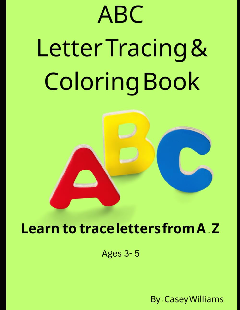 ABC Letter Tracing & Coloring Book: Learn to trace letters from A - Z