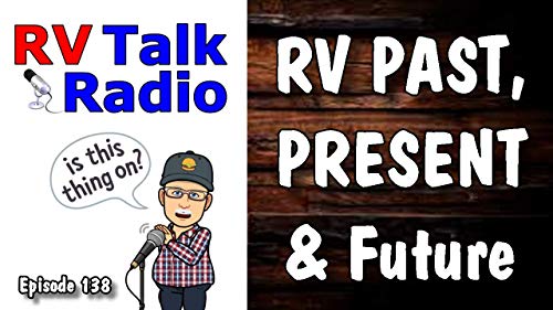 Couverture de RV Travel, Past, Present & Future, Things To Think About | RV Talk Radio Ep.138