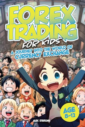 Forex Trading for KIDS: A Journey into the World of Currency Exchange