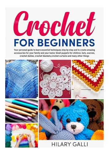 CROCHET FOR BEGINNERS: Your Personal Guide To Learn Essentials Techniques Step By Step And To Create Amazing Accessories For Your Family And Your Home. image 2