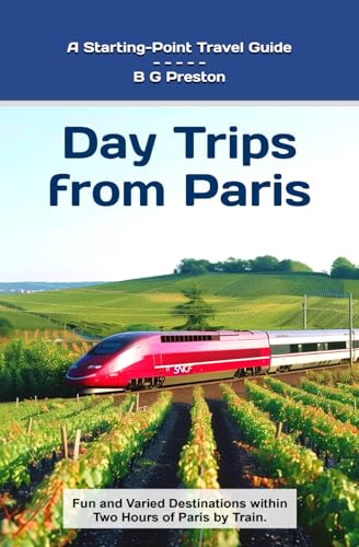 Day Trips from Paris: Fun and Varied Destinations Within Two Hour...