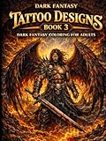 Tattoo Designs Dark Fantasy Book 3: Dark Fantasy Coloring for Adults