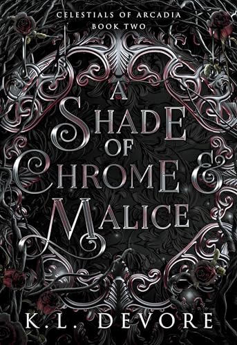 A Shade of Chrome and Malice (Celestials of Arcadia Book 2)