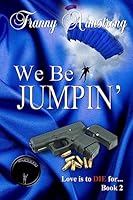 We Be Jumpin': Love is to DIE for... 1530834090 Book Cover