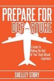 Prepare for Departure: A Guide to Making the Most of Your Study Abroad Experience