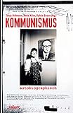 Kommunismus autobiographisch (Kaleidogramme) - Tatjana Hofmann (Hg.), Anne Krier (Hg.), Sylvia Sasse (Hg.) 
