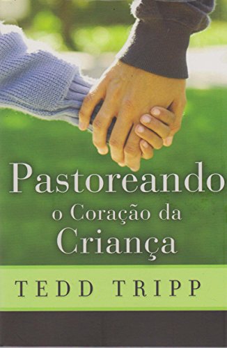 Pastoreando O Coração Da Criança, Tedd Tripp [Portuguese_brazilian] 8599145088 Book Cover
