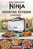 The Complete Ninja Woodfire Outdoor Oven Cookbook: Delicious Ninja Outdoor Oven Recipes (Bake, Pizza, Roast, Smoker and Dehydrate).